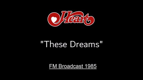 Heart - These Dreams (Live in Memphis, Tennessee August 25, 1985) FM Broadcast