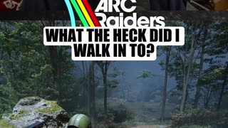 What in the heck did I just walk in to? ARC Raiders