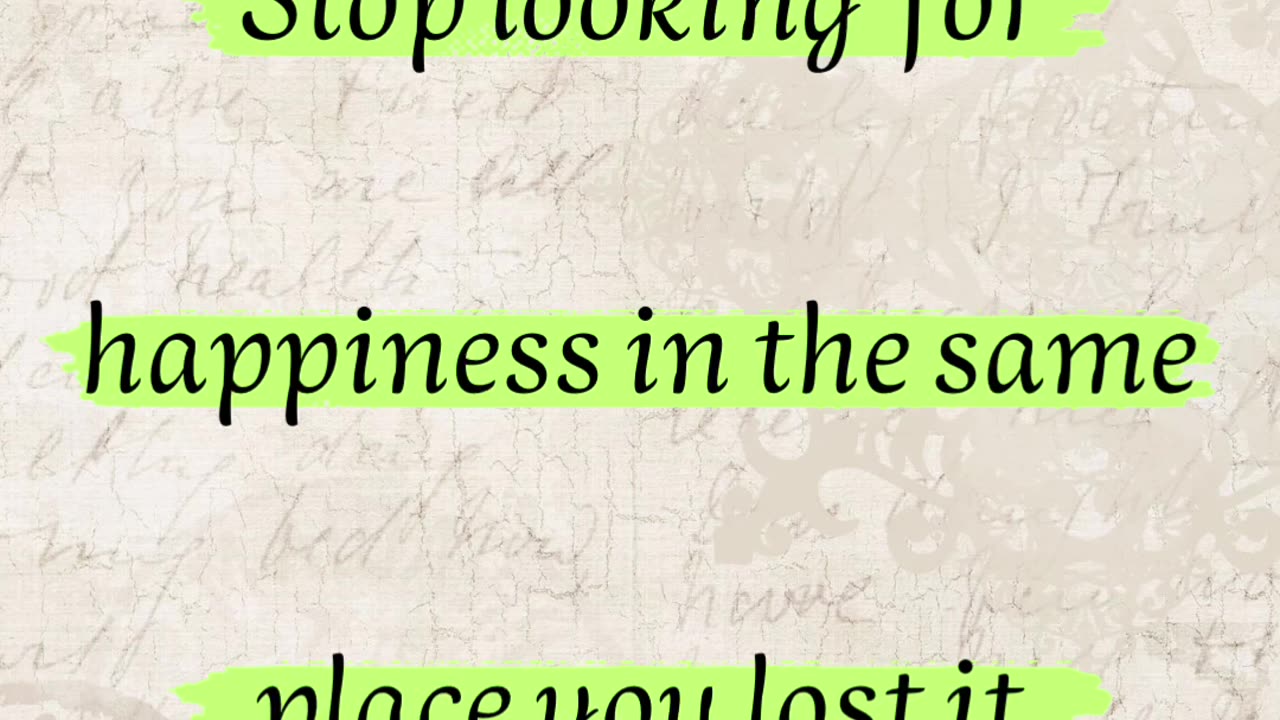 Don’t waste your time searching for happiness in the places that broke you