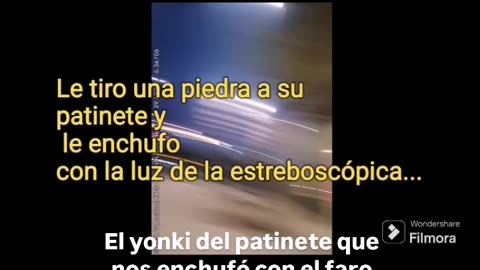 Vuelve a atacarnos el yonki del patinete con el faro y le tiro una piedra