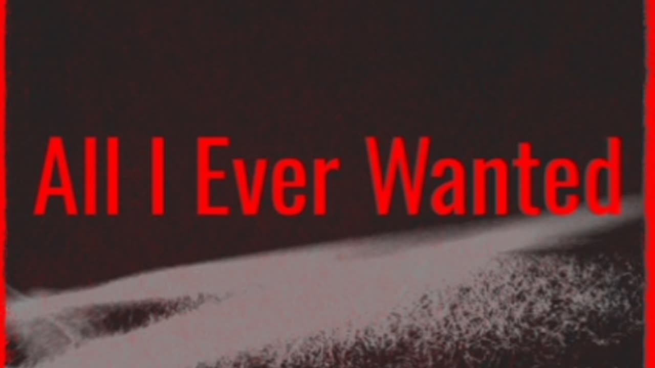 All I Ever Wanted