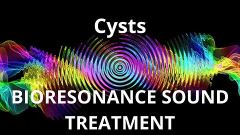 Cysts _ Sound therapy session