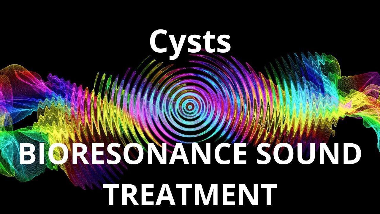 Cysts _ Sound therapy session