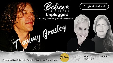 EP. 147: BELIEVE IN PEOPLE UNPLUGGED. Meet Tommy Grasley