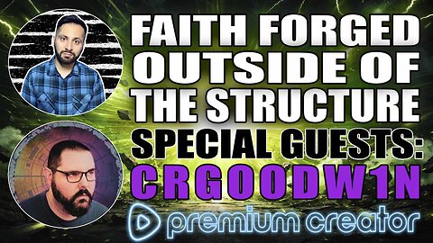 A Faith Forged Outside the Structure | Special Guest: CRGOODW1N