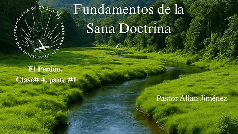 Clase# 4 El Perdón parte # 1 Pastor Allan Jiménez
