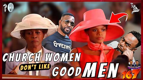 Church Women Diss Good Men! When it Good Men should till Worry! Pocasters at YT House