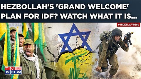 What's Hezbollah's 'Grand Welcome' Plan For IDF If Israel Attacks Lebanon In Full-Blown War?
