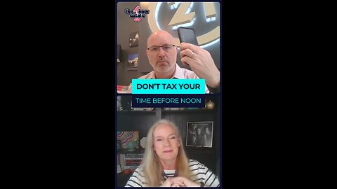 Don’t Tax Your Time Before Noon
