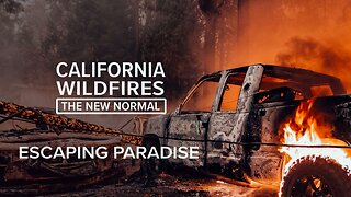 Escaping Paradise | California Wildfires : The New Normal (2018)