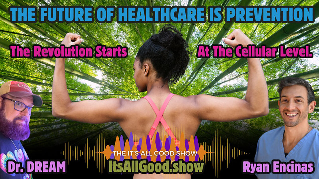 Dr. DREAM with Ryan Encinas RN - The Future of Healthcare is Prevention - Ep. 21