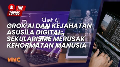 Grok AI dan Kejahatan Asusila Digital: Sekularisme Merusak kehormatan Manusia | The Topics