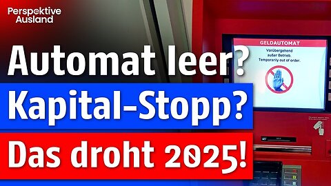 Kapitalverkehrskontrollen und leere Geldautomaten noch 2025?