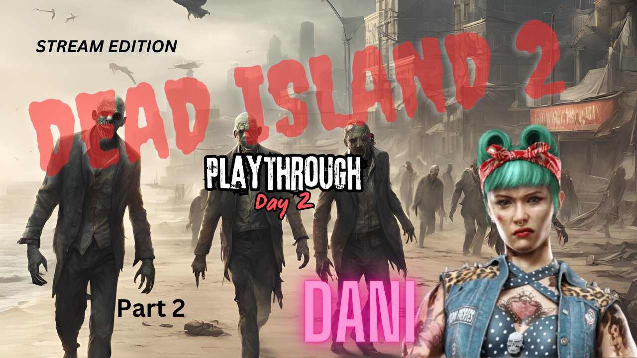 Dead Island 2 Day 2 Playthrough | Zombie Survival Continues! (Part 2)