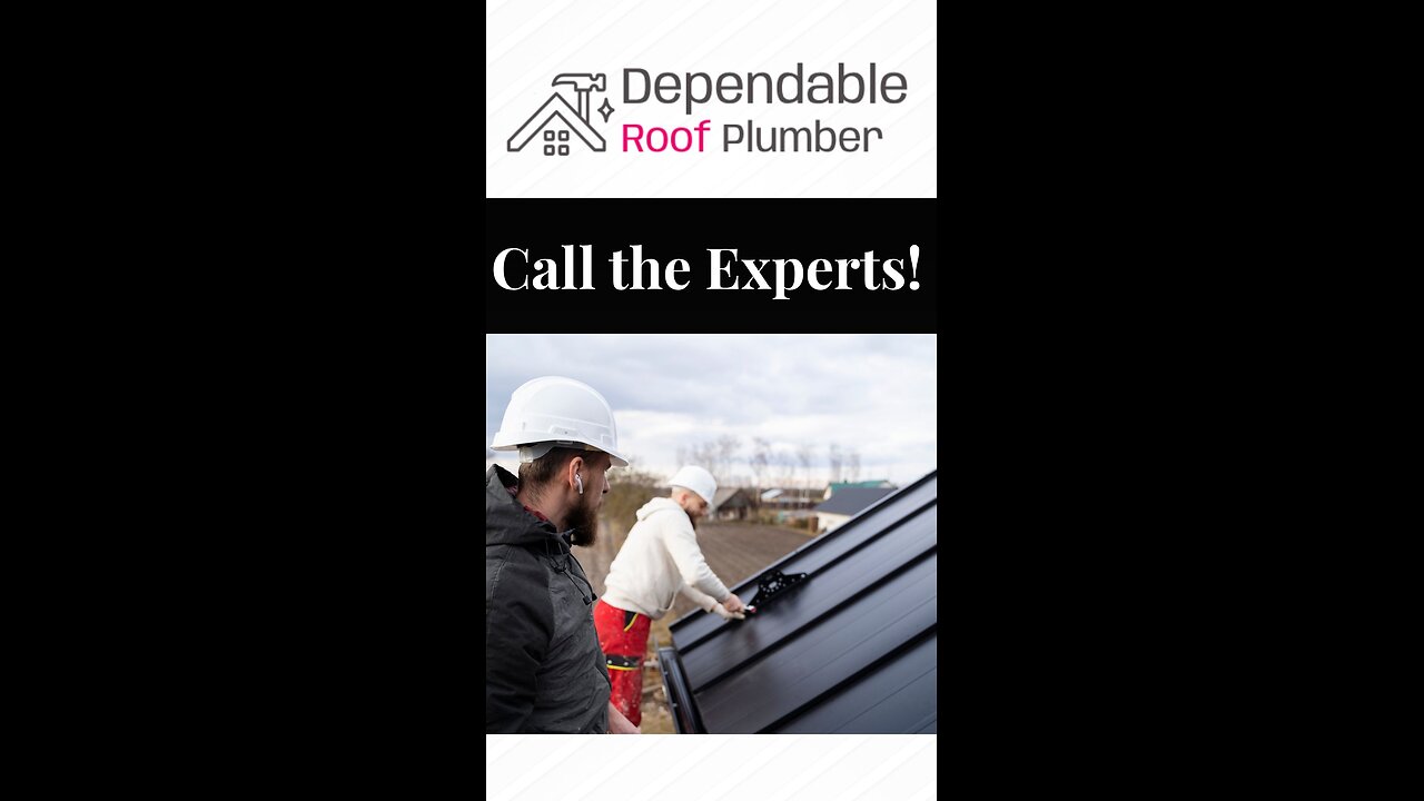 Dependable Roof Plumber | Call the Experts!