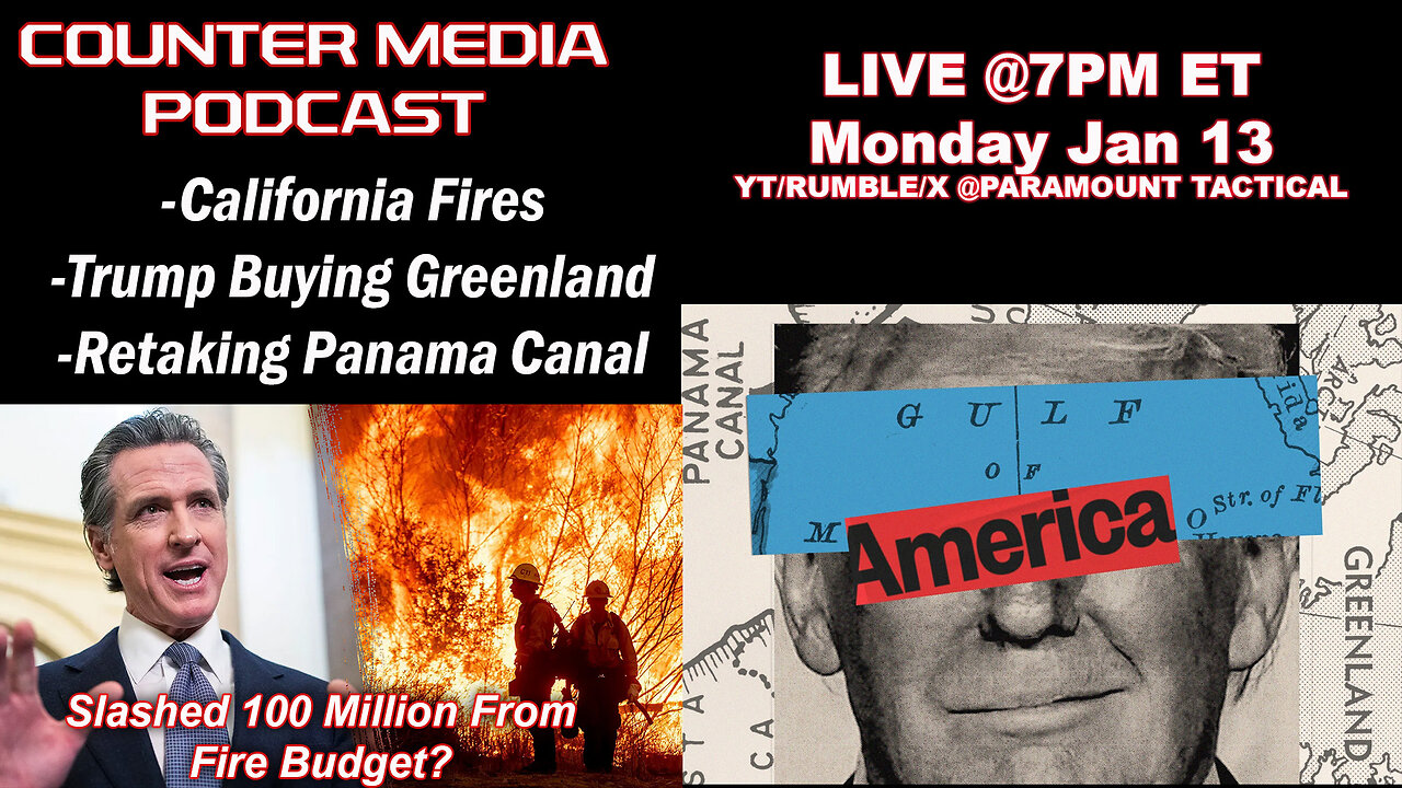 Counter Media Podcast - California Fires, Trump Buying Greenland and Retaking Panama Canal