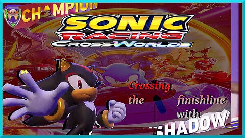 CROSSING THE FINISH LINE WITH SHADOW sonic racing part 2