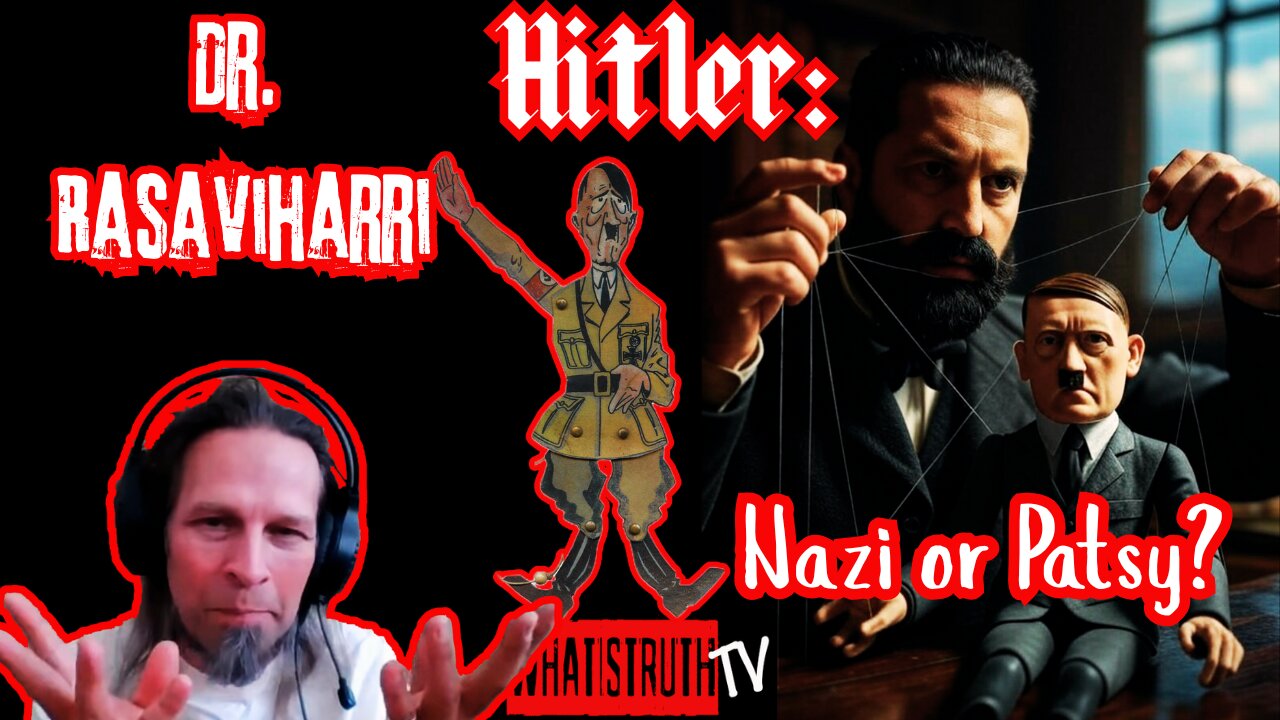 #274 Hitler : Nazi or Patsy? | Dr. Rasaviharri