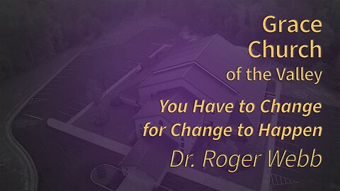 2026-01-18 - You Have to Change for Change to Happen: Part 1