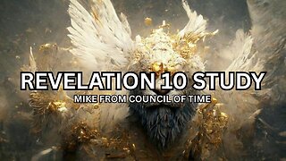 Revelation Chapter 10 Study With Mike From COT