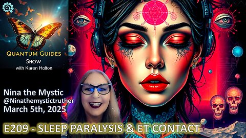 Quantum Guides Show E209 Nina the Mystic – SLEEP PARALYSIS & ET CONTACT