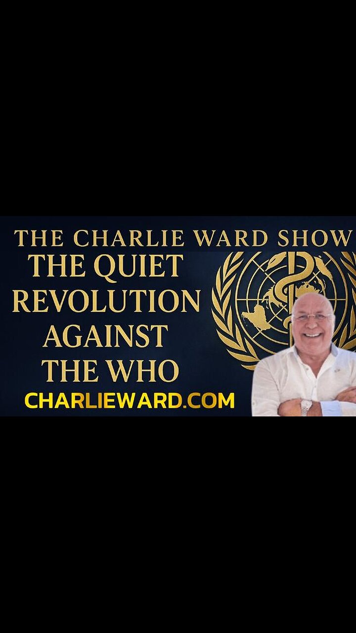 The Quiet Revolution Against the WHO with Charlie Ward