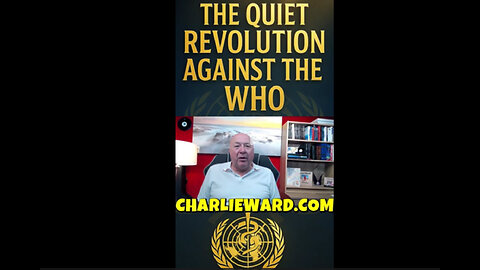 The Quiet Revolution Against the WHO with Charlie Ward