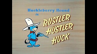 Huckleberry Hound - Rustler Hustler Huck (1958, animated short)