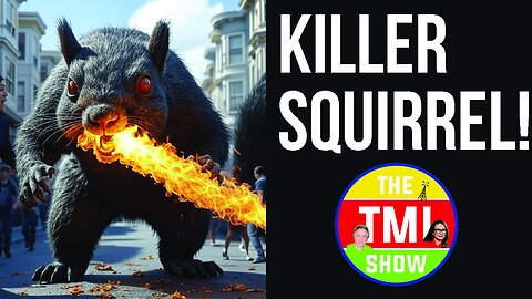 TMI Show Ep 232: “Killer Squirrel Terrorizes Bay Area”
