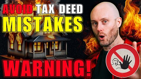 Warning! Tax Deed Mistakes To Avoid