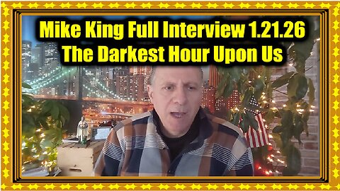 Mike King Full Interview 1.21.26 - Final Warning, The Darkest Hour Upon Us