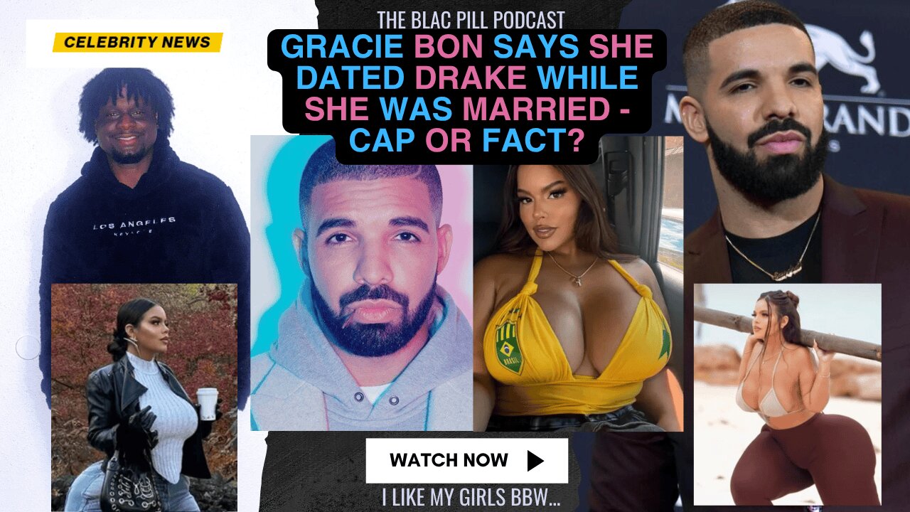Gracie Bon says she DATED Drake while she was MARRIED - Cap or fact?