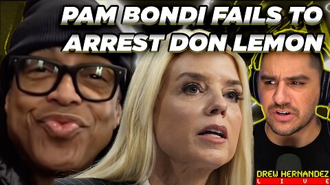 PAM BONDI FAILS TO SECURE DON LEMON'S ARREST?