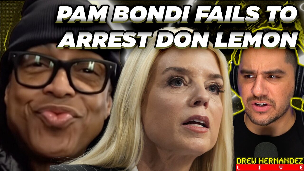 PAM BONDI FAILS TO SECURE DON LEMON'S ARREST?