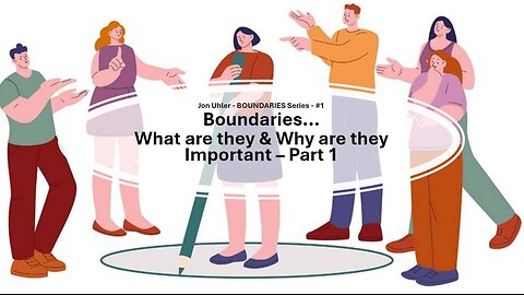 S3 EP15 -- Jon Uhler Boundaries Series #1 - Boundaries... What are they & Why are They Important