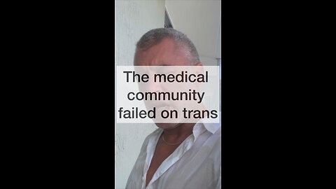 The medical community failed on trans