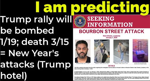 I am predicting: Trump rally will be bombed 1/19; death 3/15 = New Year's attacks (Trump hotel)