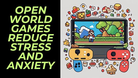 Open-world Video Games Reduce Stress and Improve Psychological Well-Being | Let's Game to Happiness