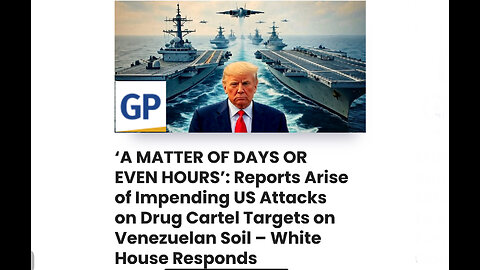 Reports Arise of Impending US Attacks on Drug Cartel Targets on Venezuelan Soil – White House Respon