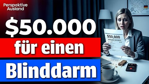 Auswandern USA: Die brutale Wahrheit über die 50.000$ Blinddarm-Rechnung