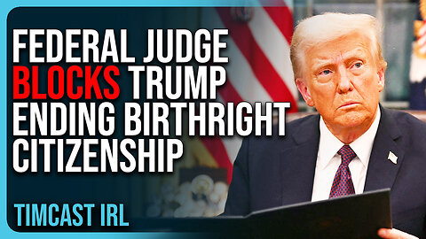 Federal Judge BLOCKS Trump ENDING Birthright Citizenship Setting Up MASSIVE Legal Battle