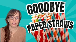 "Goodbye paper straws"