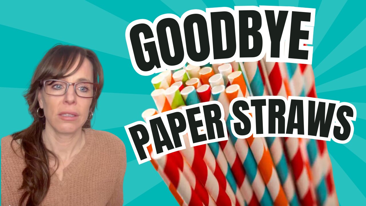 "Goodbye paper straws"