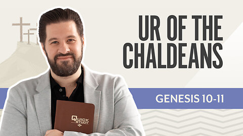 Bible Discovery, Genesis 10-11 | Ur of the Chaldeans – January 5, 2026