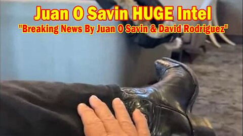 Juan O Savin HUGE Intel 1/23/25: "Breaking News By Juan O Savin & David Rodriguez"