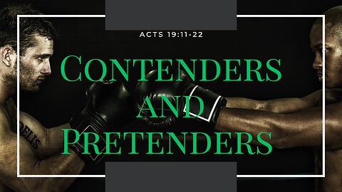 "Contenders and Pretenders" Acts 19:11-22. Sermon by Pastor Craig Farmer