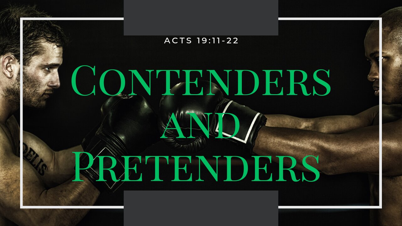 "Contenders and Pretenders" Acts 19:11-22. Sermon by Pastor Craig Farmer