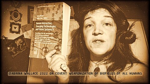Sabrina Wallace 2022 on covert weaponization of biofields of all humans