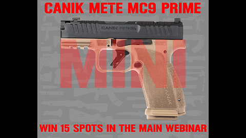 CANIK METE MC9 PRIME MINI #1 FOR 15 SPOTS IN THE MAIN WEBINAR