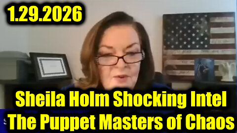 Sheila Holm Shocking Intel 1.29.26 - The Puppet Masters of Chaos